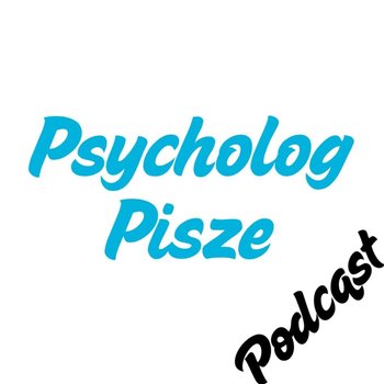 Czego NIE mówić osobie z depresją? - Psycholog mówi - podcast - audiobook - Kotlarek Monika