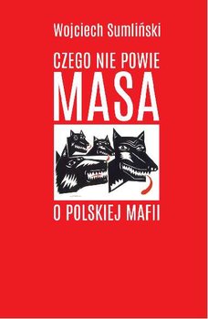 Czego nie powie Masa o polskiej mafii - Sumliński Wojciech