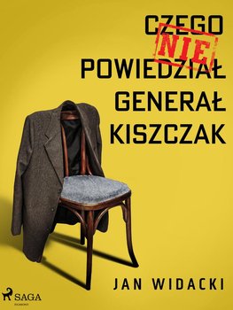 Czego nie powiedział generał Kiszczak - Widacki Jan