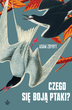 Czego się boją ptaki? - Zbyryt Adam