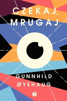 Czekaj, mrugaj - Oyehaug Gunnhild