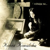 Czekając Na... Kasia Kowalska