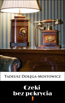 Czeki bez pokrycia - Dołęga-Mostowicz Tadeusz