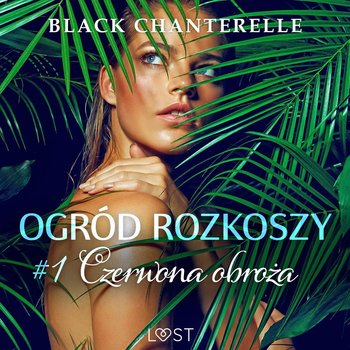 Czerwona obroża. Ogród rozkoszy. Tom 1 - Chanterelle Black