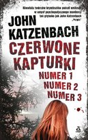 Czerwone Kapturki. Numer 1, numer 2, numer 3 Katzenbach John