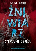 Czerwone słońce. Żniwiarz. Tom 2 - Hendel Paulina