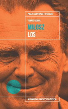 Czesław Miłosz. Los - Garbol Tomasz