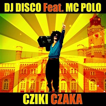 Cziki czaka - DJ Disco feat. MC Polo