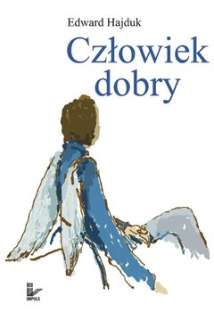 Człowiek dobry - Hajduk Edward