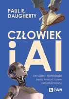 Człowiek i AI. Jak ludzie i technologia będą tworzyć razem przyszłość pracy Wilson Paul
