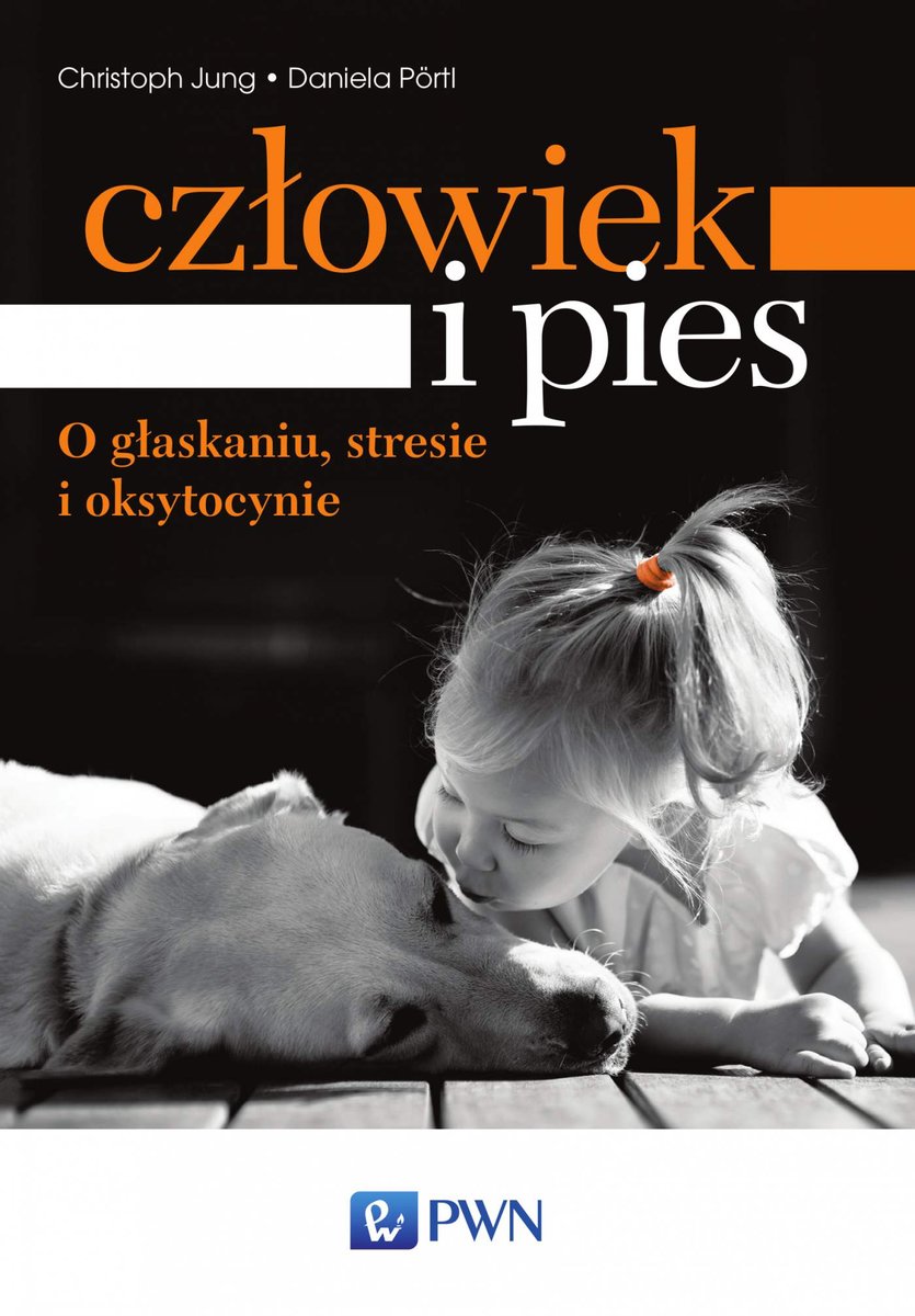 Człowiek i pies – o głaskaniu, stresie i oksytocynie - ebook mobi