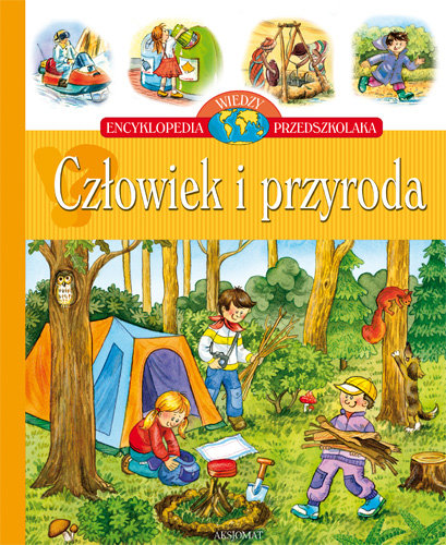 Człowiek i przyroda. Encyklopedia wiedzy przedszkolaka - Bator