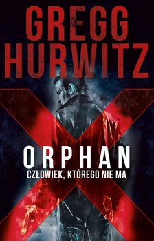 Człowiek, którego nie ma. Orphan X. Tom 1 - Hurwitz Gregg