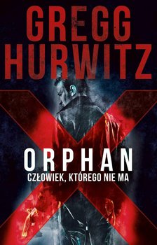 Człowiek, którego nie ma. Orphan X. Tom 1 - Hurwitz Gregg