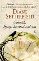 Człowiek, którego prześladował czas Setterfield Diane