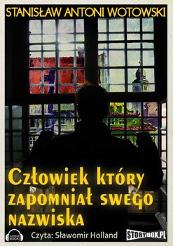 Człowiek, który zapomniał swego nazwiska - Wotowski Stanisław Antoni