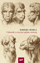 Człowiek to nie jest piękne zwierzę Skarga Barbara