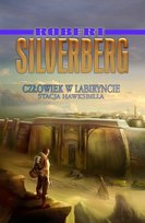 Człowiek w labiryncie. Stacja Hawksbilla Robert Silverberg