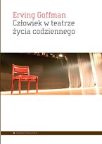 Człowiek w teatrze życia Goffman Erving