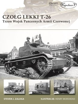 Czołg lekki T-26. Trzon Wojsk Pancernych Armii Czerwonej - Zaloga Steven J.