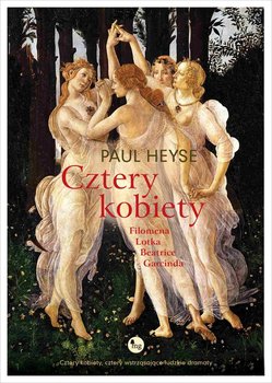 Cztery kobiety: Filomena, Lotka, Beatrice, Garcinda - Heyse Paul