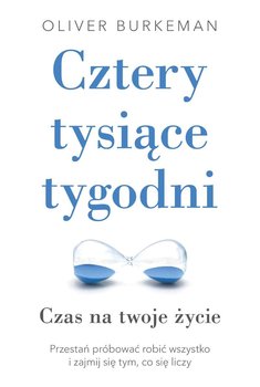 Cztery tysiące tygodni - Burkeman Oliver