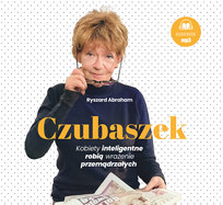 Czubaszek. Kobiety inteligentne robią wrażenie przemądrzałych Ryszard Abraham