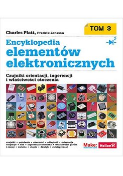 Czujniki orientacji, ingerencji i właściwości otoczenia. Encyklopedia elementów elektronicznych. Tom 3 - Platt Charles, Jansson Fredrik