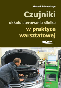 Czujniki układu sterowania silnika w praktyce warsztatowej - Scheeehage Gerald