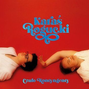 Czułe Kontyngenty - Karaś, Rogucki