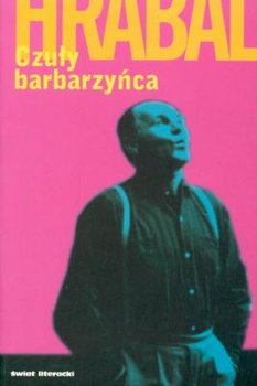 Czuły barbarzyńca - Hrabal Bohumil