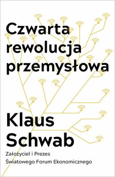 Czwarta rewolucja przemysłowa - Schwab Klaus