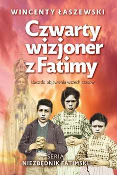 Czwarty wizjoner z fatimy - Łaszewski Wincenty