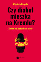 Czy diabeł mieszka na Kremlu? Harpula Wojciech