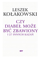 Czy diabeł może być zbawiony i 27 innych kazań Kołakowski Leszek