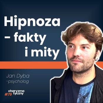 Czy hipnoza działa? Nad czym i jak pracuje się w hipnozie? Wyjaśnia psycholog - Podcast Charyzmatyczny - podcast - Straszak Dawid