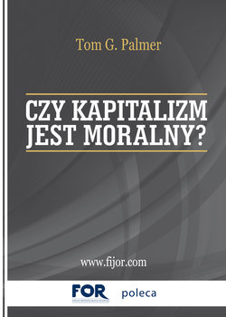 Czy kapitalizm jest moralny? - Palmer Tom G.