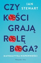 Czy kości grają rolę Boga ? Matematyka niepewności Stewart Ian