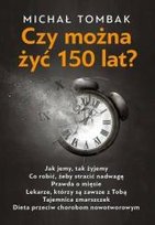 Czy można żyć 150 lat? Tombak Michał