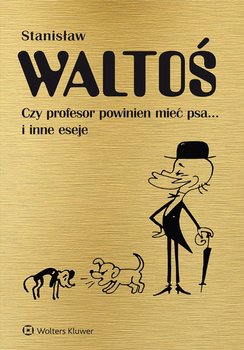 Czy profesor powinien mieć psa... i inne eseje - Waltoś Stanisław