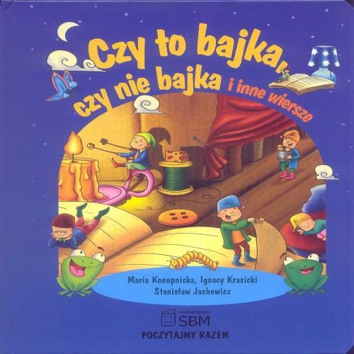 Czy to bajka, czy nie bajka i inne wiersze