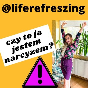 Czy to ja jestem narcyzem? - Liferefreszing - podcast - Adamska Paula