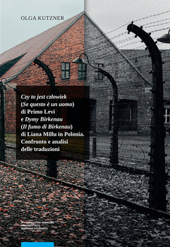 Czy to jest człowiek (Se questo è un uomo) di Primo Levi e Dymy Birkenau (Il fumo di Birkenau) - Kutzner Olga