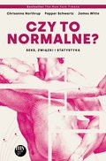 Czy to normalne? Seks, związki i statystyka - Northrup Christiane, Schwartz Pepper, Witte James