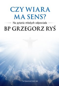 Czy wiara ma sens? - Ryś Grzegorz