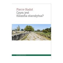 Czym jest filozofia starożytna? Hadot Pierre