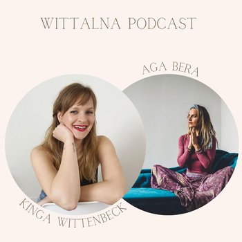Czym jest kundalini joga i jak ją praktykować - rozmowa z Agą Berą - Wittalna - podcast - Wittenbeck Kinga