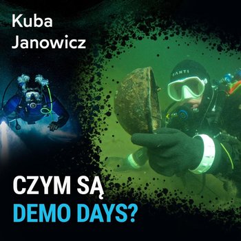 Czym są Demo Days? - Kuba Janowicz - Spod Wody - Rozmowy o nurkowaniu, sprzęcie i eventach nurkowych - podcast - Porembiński Kamil