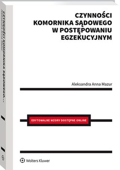 Czynności komornika sądowego w postępowaniu egzekucyjnym - Mazur Aleksandra