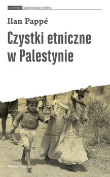 Czystki etniczne w Palestynie - Pappe Ilan